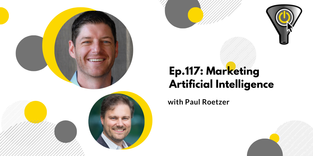 Episode 117: Marketing Artificial Intelligence, with Paul Roetzer