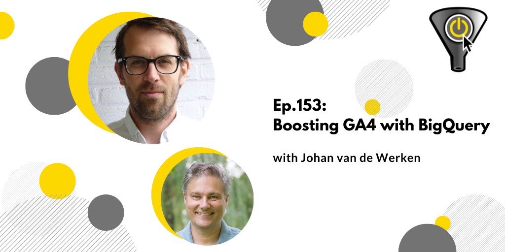 Boosting GA4 with BigQuery, with Johan van de Werken
