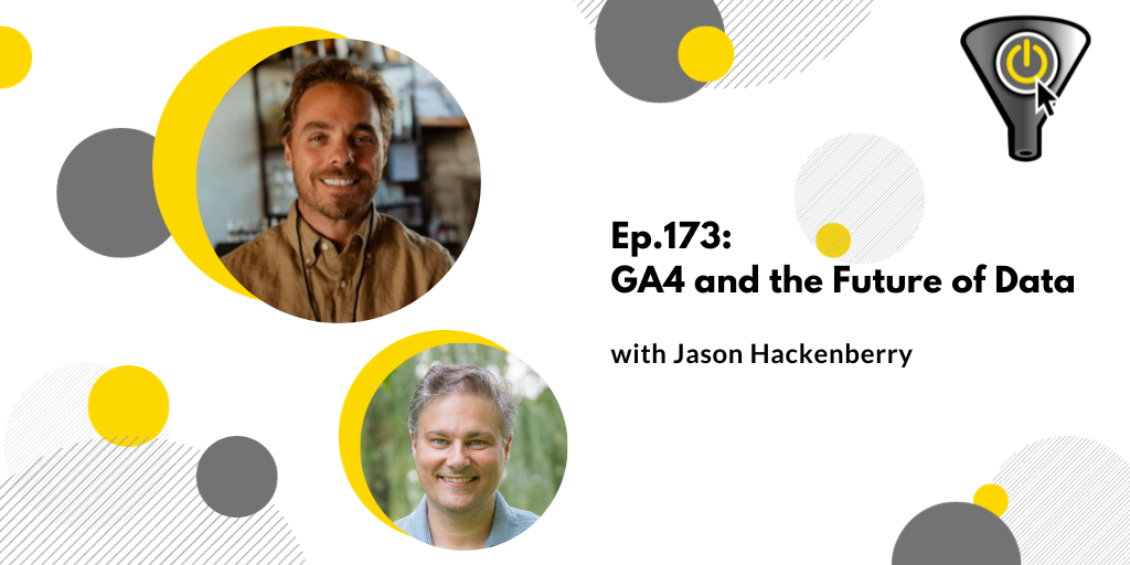 GA4 and the future of data, with Jason Hackenberry