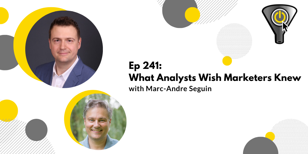 What analysts wish marketers knew, with Marc-Andre Seguin
